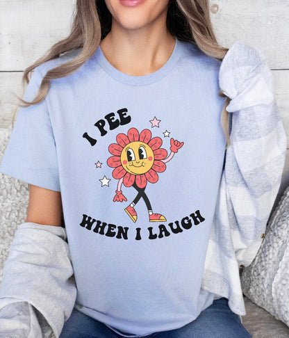 Pee when I laugh Shirt